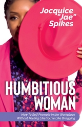Humbitious Woman &reg; - Jocquice "Jae" Spikes