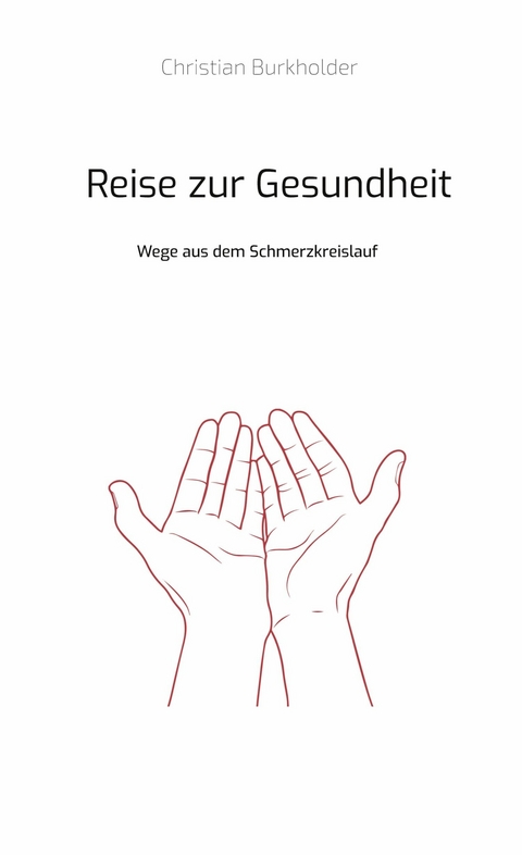Reise zur Gesundheit - Christian Burkholder
