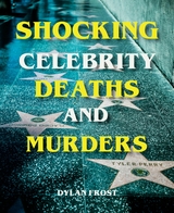 Shocking Celebrity Deaths and Murders - Dylan Frost