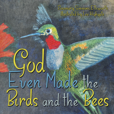 God Even Made the Birds and the Bees - Rosemary Simmons Ellsworth