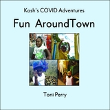 Kash's COVID Adventures Fun Around Town - Toni Perry
