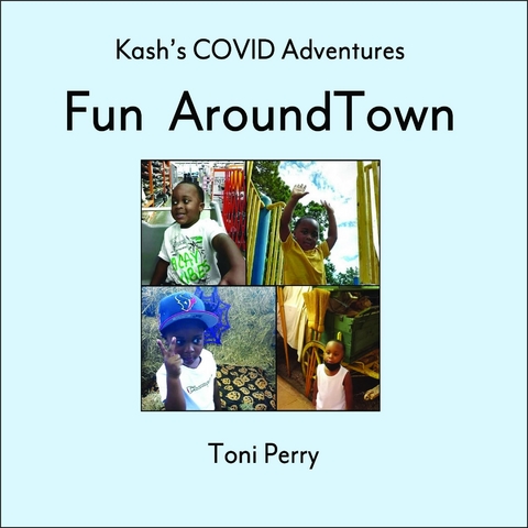 Kash's COVID Adventures Fun Around Town - Toni Perry