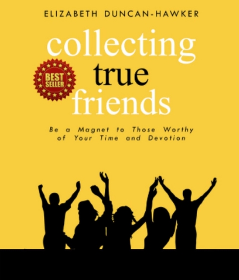 Collecting True Friends - Elizabeth Duncan-Hawker