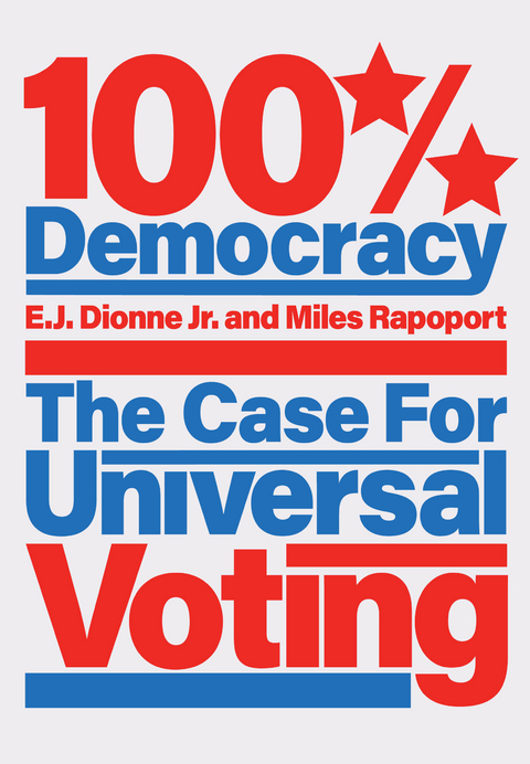 100% Democracy - E.J. Dionne, Miles Rapoport