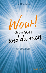Wow! Ich bin Gott – und du auch - Lise Bourbeau