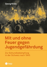 Mit und ohne Feuer gegen Jugendgef&auml;hrdung (E-Book) - Georg Kreis