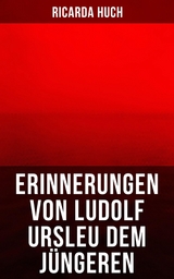 Erinnerungen von Ludolf Ursleu dem Jüngeren - Ricarda Huch
