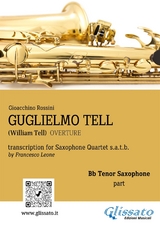 Tenor Sax part: "Guglielmo Tell" overture arranged for Saxophone Quartet - Gioacchino Rossini, a cura di Francesco Leone