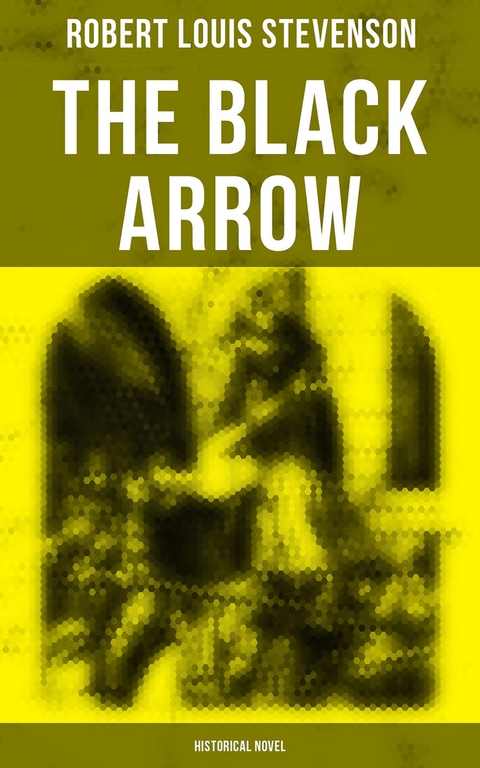 The Black Arrow (Historical Novel) - Robert Louis Stevenson
