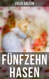 F&uuml;nfzehn Hasen - Felix Salten