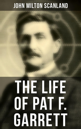 The Life of Pat F. Garrett