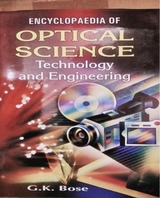 Encyclopaedia Of Optical Science, Technology And Engineering -  G. K. Bose