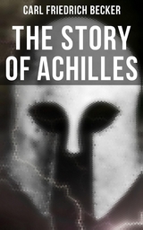 The Story of Achilles - Carl Friedrich Becker