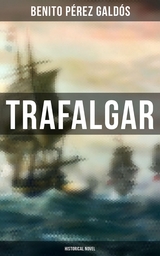 Trafalgar (Historical Novel) - Benito P&eacute;rez Gald&oacute;s