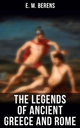 The Legends of Ancient Greece and Rome - E. M. Berens