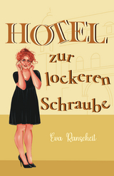 Hotel zur lockeren Schraube - Eva Ranscheit