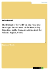 The Impact of Covid-19 on the Food and Beverages Department of the Hospitality Industries in the Kumasi Metropolis of the Ashanti Region, Ghana - Anita Bomah