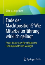 Ende der Machtposition!? Wie Mitarbeiterf&uuml;hrung wirklich gelingt - Silke M. J&uuml;rgensen