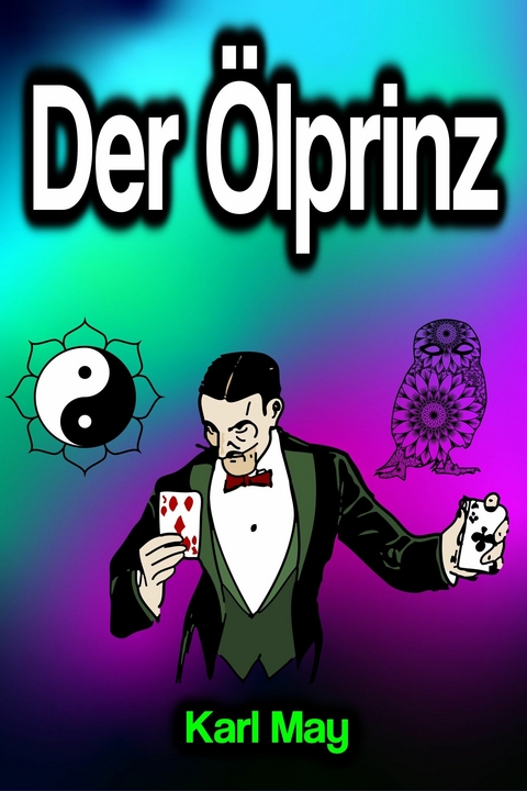 Der &Ouml;lprinz - Karl May