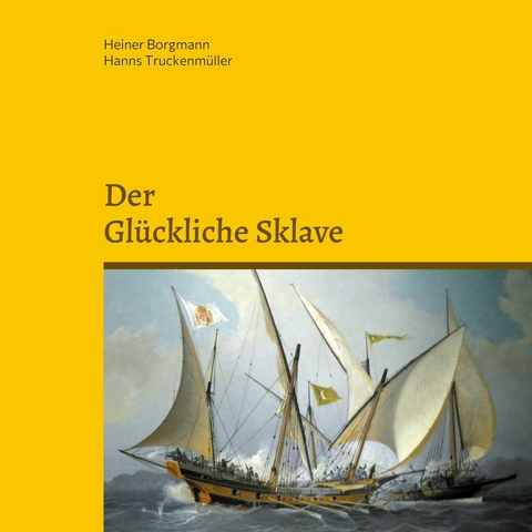 Der gl&uuml;ckliche Sklave -  Heiner Borgmann,  Hanns Truckenm&uuml;ller