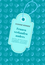 Frauen verkaufen anders -  Susanne Henneke