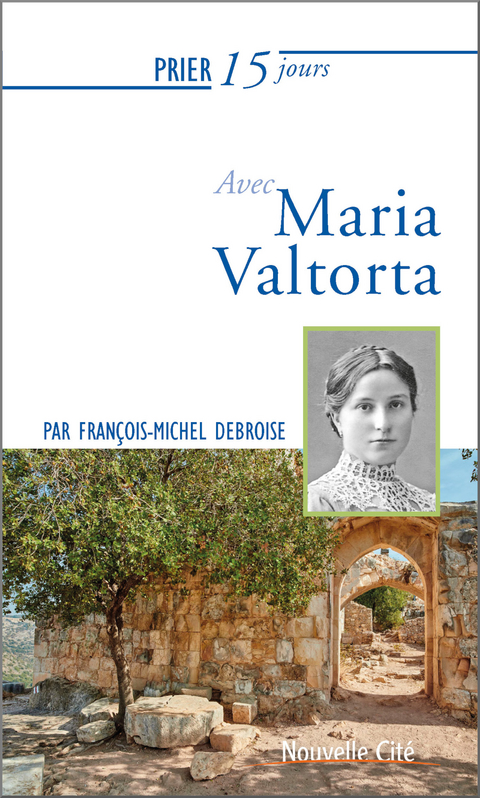 Prier 15 jours avec Maria Valtorta -  Francois-Michel Debroise