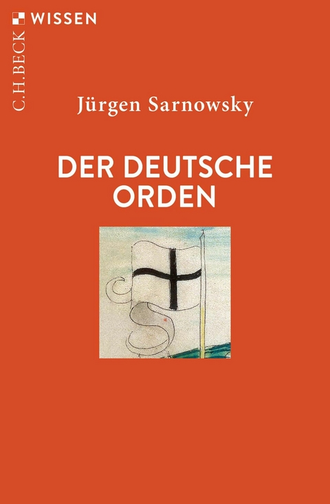 Der Deutsche Orden - J&uuml;rgen Sarnowsky
