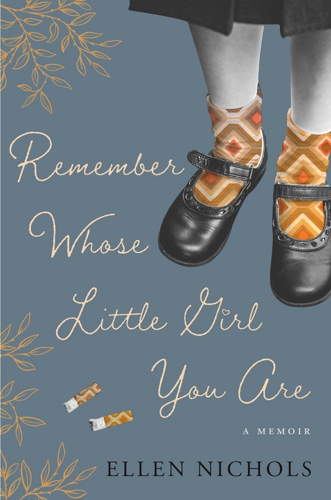 Remember Whose Little Girl You Are - Ellen Nichols