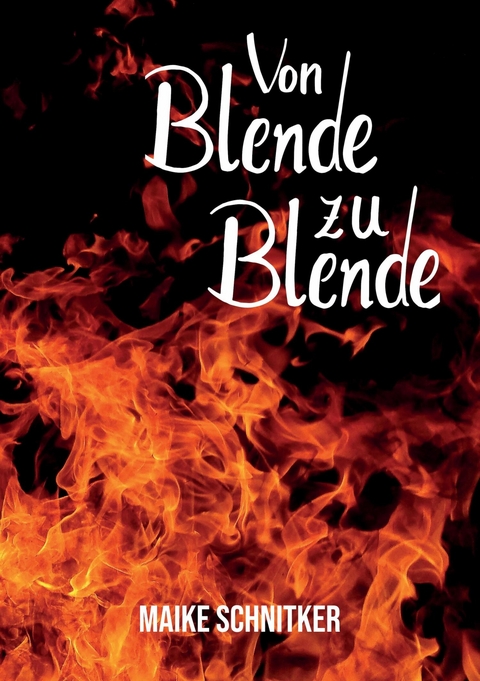 von Blende zu Blende -  Maike Schnitker