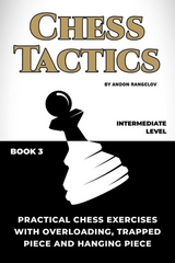 Practical Chess Exercises with Overloading, Trapped Piece and Hanging Piece - Andon Rangelov