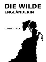Die wilde Engl&auml;nderin - Ludwig Tieck