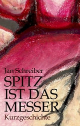 Spitz ist das Messer - Jan Schreiber