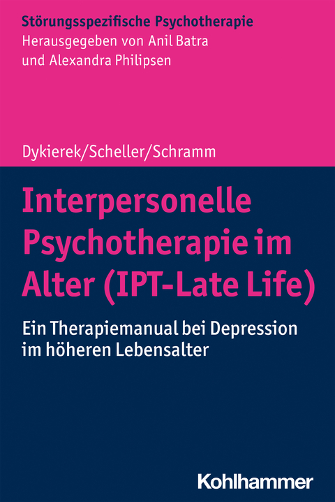 Interpersonelle Psychotherapie im Alter (IPT-Late Life) - Petra Dykierek, Elisabeth Schramm, Elisa Scheller