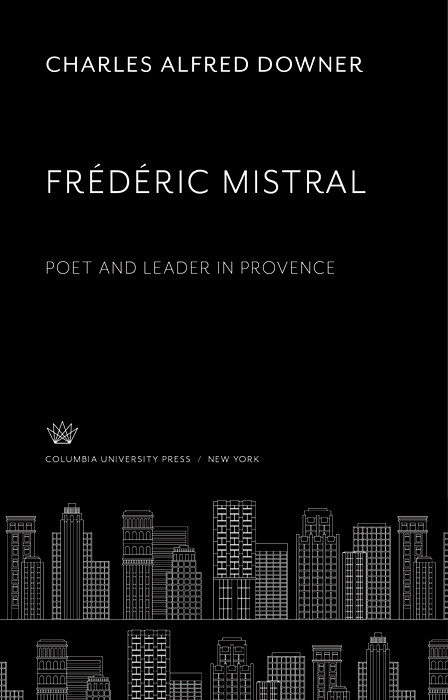 Fr&eacute;d&eacute;ric Mistral. Poet and Leader in Provence -  Charles Alfred Downer