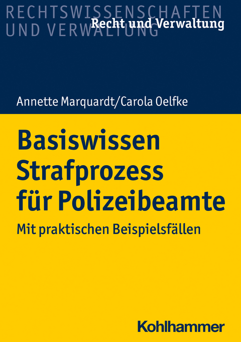 Basiswissen Strafprozess für Polizeibeamte - Annette Marquardt, Carola Oelfke