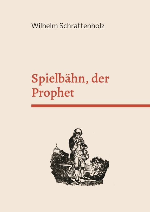 Spielb&auml;hn, der Prophet - Wilhelm Schrattenholz