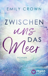 Zwischen uns das Meer - Emily Crown