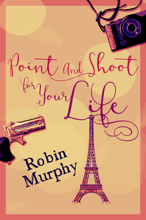 Point And Shoot For Your Life - Robin Murphy