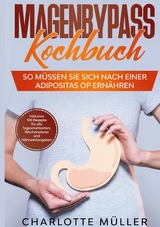 Magenbypass Kochbuch - Charlotte M&uuml;ller