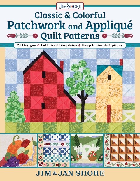 Classic & Colorful Patchwork and Appliqué Quilt Patterns - Jan and Jim Shore