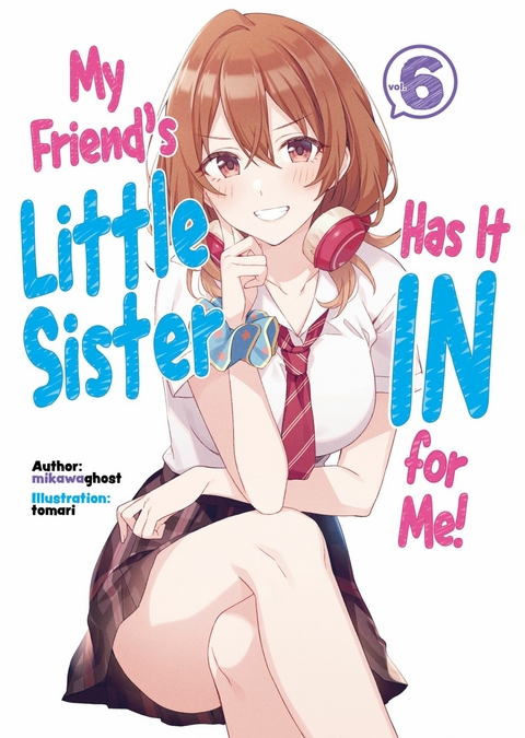 My Friend's Little Sister Has It In for Me! Volume 6 -  mikawaghost