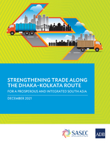 Strengthening Trade along the Dhaka&ndash;Kolkata Route