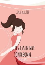 Gutes Essen mit J&ouml;kkeb&ouml;mm - Lina Walter