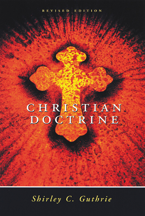 Christian Doctrine, Revised Edition - Shirley C. Guthrie Jr.