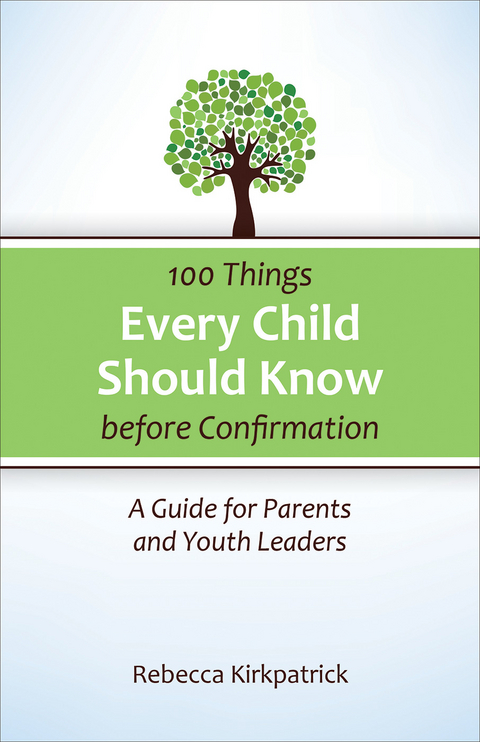 100 Things Every Child Should Know Before Confirmation -  Rebecca Kirkpatrick