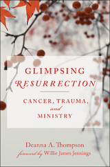 Glimpsing Resurrection - Deanna Thompson