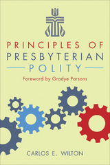 Principles of Presbyterian Polity - Carlos E. Wilton