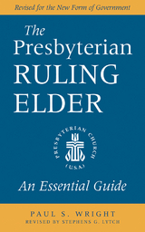 The Presbyterian Ruling Elder - Paul S. Wright