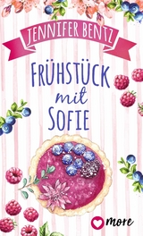 Fr&uuml;hst&uuml;ck mit Sofie - Jennifer Bentz