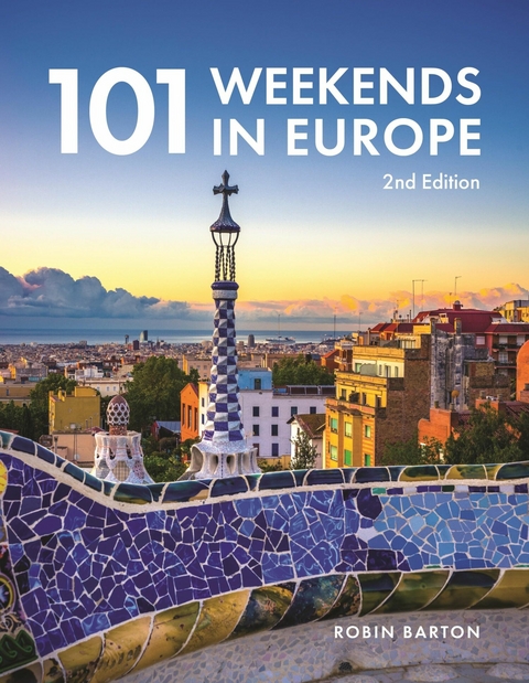 101 Weekends In Europe, 2nd Edition - Robin Barton